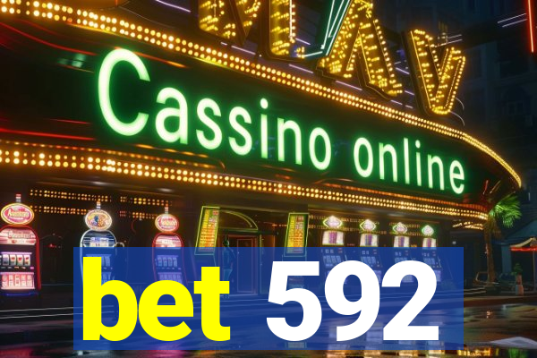 bet 592